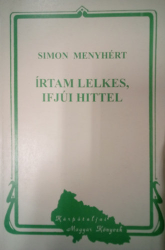 Simon Menyh�rt - �rtam lelkes, ifj�i hittel / V�logatott versek /