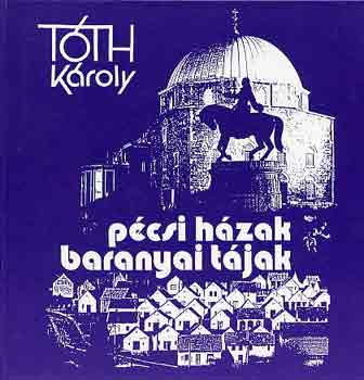 T�th K�roly - P�csi h�zak, baranyai t�jak