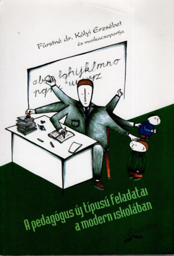 F�rstn� dr. K�lyi Erzs�bet - A pedag�gus �j t�pus� feladatai a modern iskol�ban
