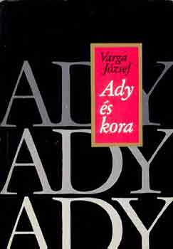 Varga J�zsef - Ady �s kora