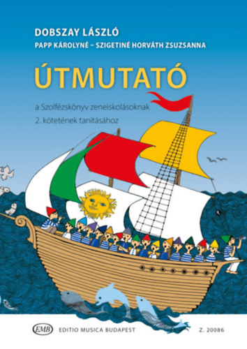 Dobszay L�szl� - �tmutat� a Szolf�zsk�nyv zeneiskol�soknak 2. k�tet�nek tan�t�s�hoz