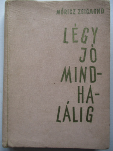 Mricz Zsigmond - Lgy j mindhallig