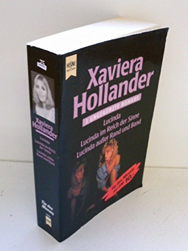Xaviera Hollander - Lucinda/Lucinda im Reich der Sinne /Lucinda au�er Rand und Band