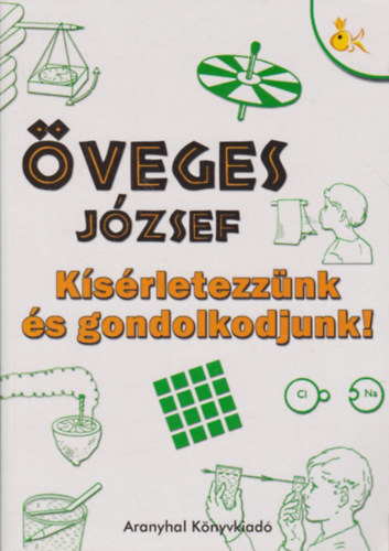 Öveges József - Kísérletezzünk és gondolkodjunk!
