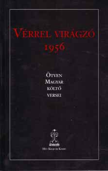 V�rrel vir�gz� 1956 - �tven magyar k�lt� versei