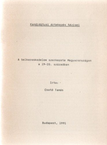 Csat� Tam�s - A belkereskedelem szerkezete Magyarorsz�gon a 19-20. sz�zadban