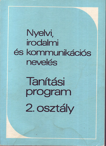 Zsolnai Jzsef  (Alkotszerkeszt) - Nyelvi, irodalmi s kommunikcis nevels - Tantsi program 2. o.