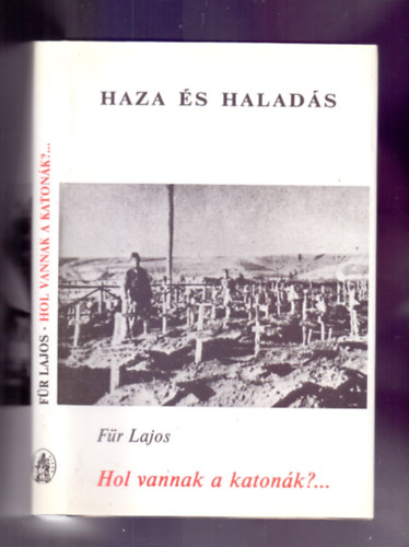 F�r Lajos - Hol vannak a katon�k?... T�rt�nelmi essz�k
