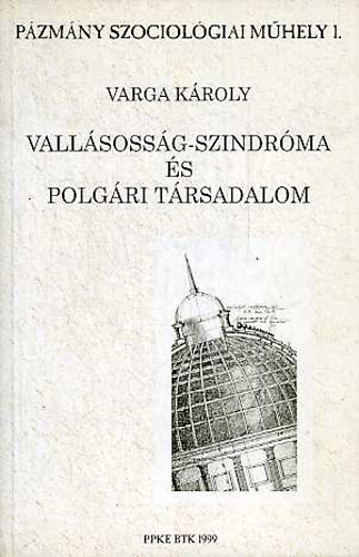 Varga K�roly - Vall�soss�g-szindr�ma �s polg�ri t�rsadalom
