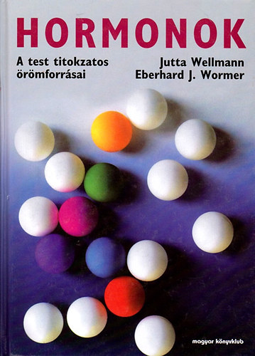 J.-Wormer, E.J. Wellmann - Hormonok (a test titokzatos �r�mforr�sai)