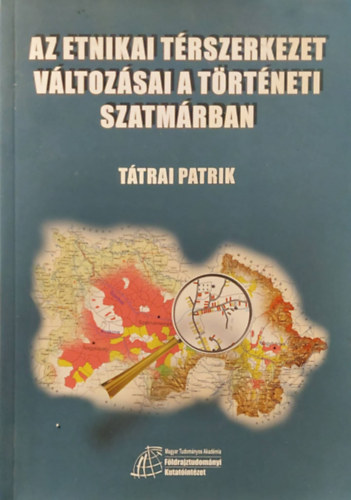 Tátrai Patrik - Az etnikai térszerkezet változásai a történeti Szatmárban