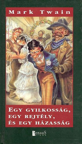 Mark Twain - Egy gyilkosság, egy rejtély és egy házasság