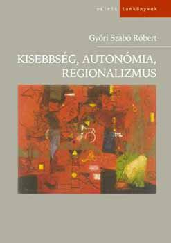 Gyri Szab Rbert - Kisebbsg, autonmia, regionalizmus