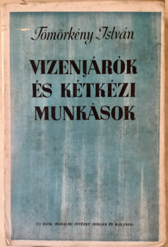 Tömörkény István - Vizenjárók és kétkezi munkások