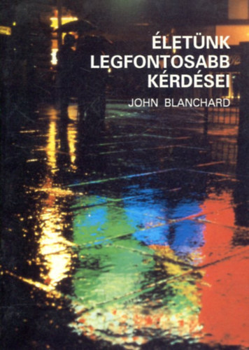 John Blanchard - letnk legfontosabb krdsei