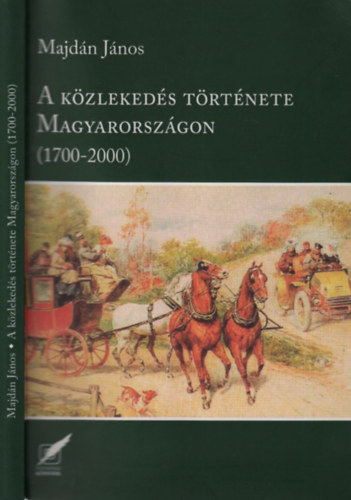 Majdn Jnos - A kzlekeds trtnete Magyarorszgon (1700-2000)