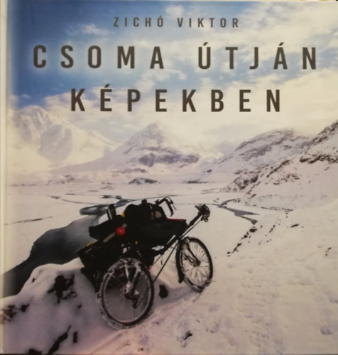 Zichó Viktor - Csoma útján képekben