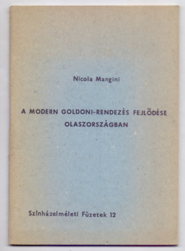 Nicola Mangini, Szerkesztette Nyerges Lszl - A modern Goldoni-rendezs fejldse Olaszorszgban (Sznhzelmleti Fzetek - Magyar-olasz)