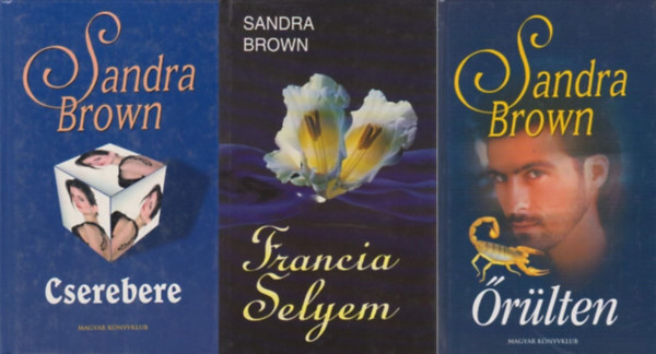 Sandra Brown - 3 db Sandra Brown krimi: Cserebere + rlten + Francia selyem