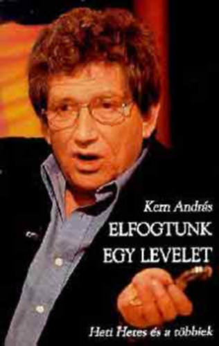 Kern Andrs - Elfogtunk egy levelet - Heti Hetes s a tbbiek