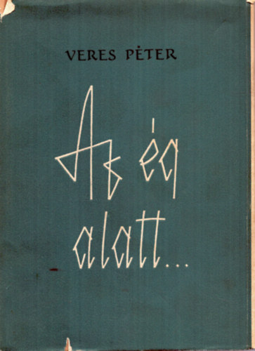 Veres P�ter - Az �g alatt