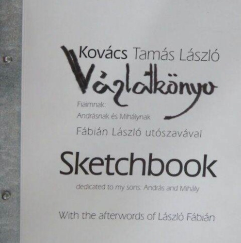 Kov�cs Tam�s L�szl� - V�zlatk�nyv; Fiaimnak: Andr�snak �s Mih�lynak