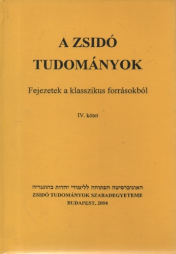 Köves Slomó; Oberlander Báruch - A zsidó tudományok - Fejezetek a klasszikus forrásokból IV.