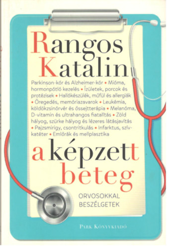 Rangos Katalin - A képzelt beteg - orvosokkal beszélgetek