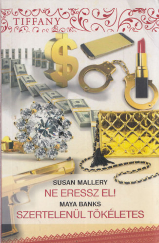 Susan Mallery - Maya Banks - Ne eressz el! - Szertelenül tökéletes