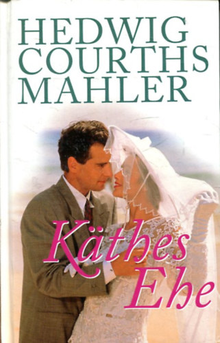 Hedwig Courths Mahler - Käthes Ehe