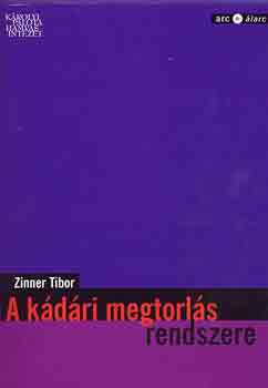 Zinner Tibor - A k�d�ri megtorl�s rendszere