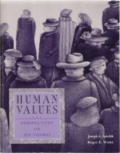 Roger E. Wiehe Joseph A. Zaitchik - Human Values - Perspectives on six themes - Emberi rtkek - Hat tmakr nzpontjai - Angol nyelv