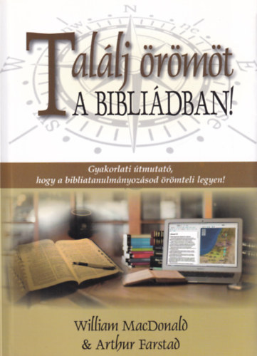 Arthur Farstad William MacDonald - Találj örömöt a Bibliádban!