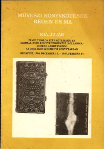 Prof. Dr. Szirmai J�nos Rozsondai Marianne - M�v�szi k�nyvk�t�sek r�gen �s ma (ki�ll�t�si katal�gus)