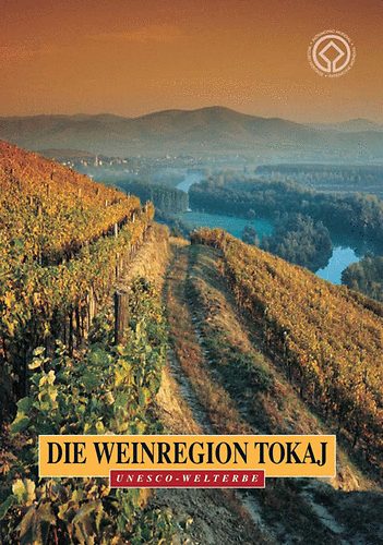 T�csi Zolt�n D�k�ny Tibor - Die Weinregion Tokaj