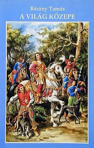 Bárány Tamás - A világ közepe