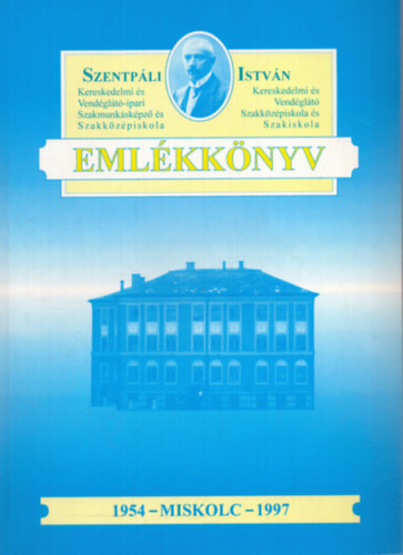 Csoll�k G�born� (szerk.), G�pel Endre (szerk.), Dr. N�meth J�zsefn� (szerk.) - Szentp�li Istv�n Kereskedelmi �s Vend�gl�t� Szakk�z�piskola �s Szakiskola em�kk�nyv (1997)