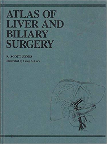 R. Scott Jones - Atlas of Liver and Biliary Surgery (A m�j- �s epem�t�tek atlasza - angol nyelv�)