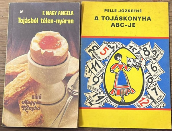 Pelle J�zsefn� F. Nagy Ang�la - 2 darab toj�sos szak�csk�nyv: Toj�sb�l t�len-ny�ron - A toj�skonyja abc-je