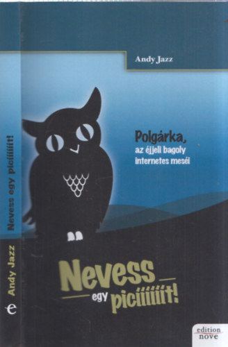 Andy Jazz - Nevess egy pic������t! (Polg�rka, az �jjeli bagoly internetes mes�i)
