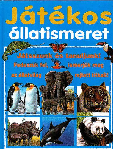 Christine Lazier - Émilie Beaumont - Játékos állatismeret - Játsszunk és tanuljunk!/Fedezzük fel, ismerjük meg az állatvilág rejtett titikait!