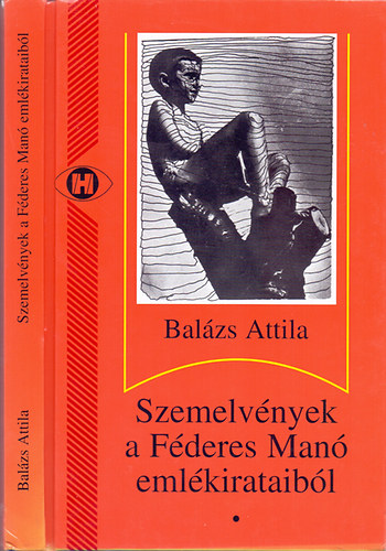 Balzs Attila - Szemelvnyek a Fderes Man emlkirataibl