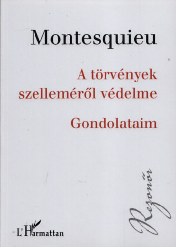 Charles-louisdesecondat Montesquieu - A t�rv�nyek szellem�r�l v�delme