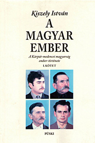 Kiszely Istv�n - A magyar ember - A K�rp�t-medencei magyars�g ember-t�rt�nete I. k�tet