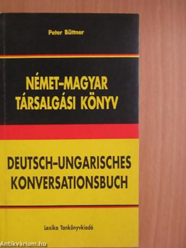 Peter Büttner - Német-magyar társalgási könyv DEUTSCH-UNGARISCHES KONVERSATIONSBUCH