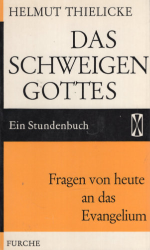 Helmut Thielicke - Das Schweigen Gottes - Fragen vom heute an das Evangelium