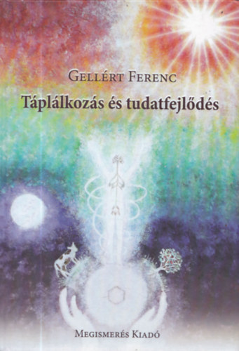 Gellrt Ferenc - Tpllkozs s tudatfejlds