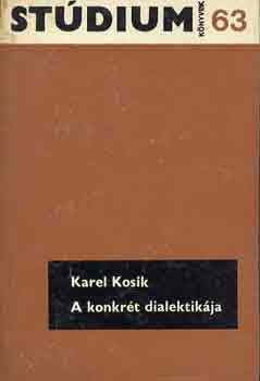 Karel Kosík - A konkrét dialektikája