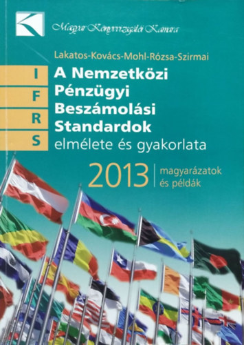 Lakatos - Kov�cs - Mohl - R�zsa - Szirmai - A Nemzetk�zi P�nz�gyi Besz�mol�si Standardok elm�lete �s gyakorlata, 2013 - Magyar�zatok �s p�ld�k