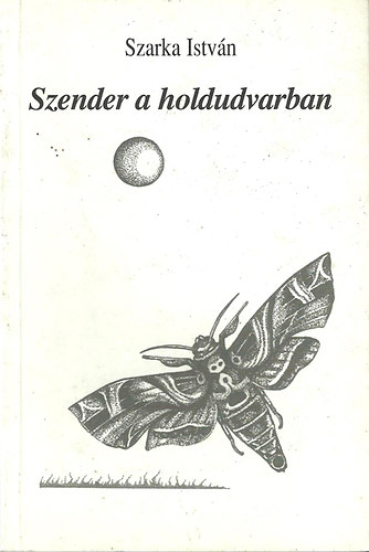 Szarka Istvn - Szender a holdudvarban